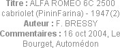 Titre : ALFA ROMEO 6C 2500 cabriolet (PininFarina) - 1947(2)
Auteur : F. BRESSY
Commentaires : 16...