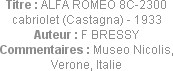 Titre : ALFA ROMEO 8C-2300 cabriolet (Castagna) - 1933
Auteur : F BRESSY
Commentaires : Museo Nic...
