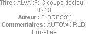 Titre : ALVA (F) C coupé docteur - 1913
Auteur : F. BRESSY
Commentaires : AUTOWORLD, Bruxelles